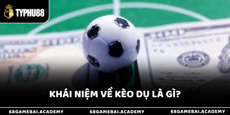 Kèo dụ là gì